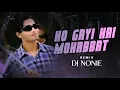 Download Lagu Ho Gayi Hai Mohabbat Tumse | Remix | D Nonie | Aslam
