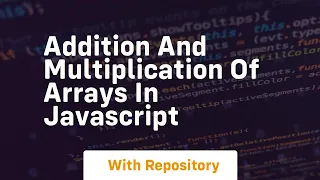 Addition and multiplication of arrays in javascript