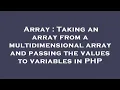 Array Taking an array from a multidimensional array and passing the values to variables in PHP