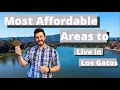 Most Affordable Areas to live in Los Gatos CA