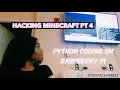 python coding on raspberry pi hacking minecraft pt 4