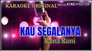 Download KARAOKE DANGDUT ORIGINAL KAU SEGALANYA RANA RANI MP3
