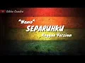 Lagu SEPARUHKU - Reggae Version Full Lirik