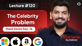 Lecture 120: Celebrity Problem || Stack Series Day-16