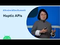 Advanced Haptics The when what and how of new haptic APIs Android Dev Summit 19