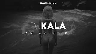 Dj Kala - Am Amintiri (Cover Remix)