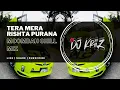 Download Lagu Tera Mera Rishta Purana (MOOMBAH CHILL MIX) Dj KriiZ