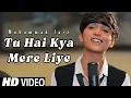 tu hai kya mere liye mohammad faiz song (Official 4k Video Song) | mere liye mohammad faiz |Himesh R