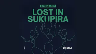 afrokillerz lost in sukupira extended mix 