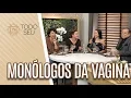 Download Lagu Monólogos da Vagina | Dilemas Femininos - Todo Seu (16/04/19)