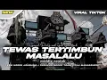 Download Lagu DJ TEWAS TERTIMBUN MASALALU STYLE PARTY NROTOK COCOK BUAT KARNAVAL 2025