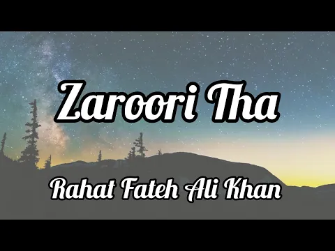 Download MP3 Zaroori Tha (Lyrics) - Rahat Fateh Ali Khan