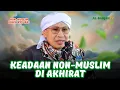 Download Lagu Keadaan Non-Muslim di Akhirat | Buya Yahya