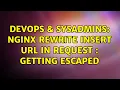 DevOps SysAdmins nginx rewrite insert url in request getting escaped