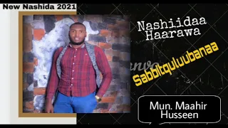 sabbitquluubanaa nashiidaa haarawa mun maahir husseen