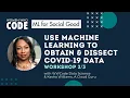 Use Machine Learning to Obtain and Dissect COVID-19 Data Part 2