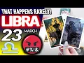 Libra SOMETHING STRONG IS COMING THAT HAPPENS RARELY horoscope for today MARCH 23 2026