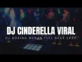 DJ CINDERELLA VIRAL !! DJ BOXING MEDAN FULL BASS 2025