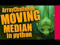 Array Challenge Moving Median Sliding Window in Python