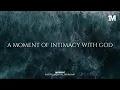INTIMACY WITH GOD - Instrumental  Worship Music For Prayer