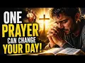 One Prayer That Can Change Your Day Start Every Morning With God s Power