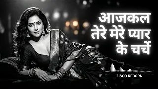 aajkal tere mere charche har juban par classic hindi love song retro love blast disco reborn