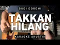 Takkan Hilang - Budi Doremi (Karaoke Akustik)