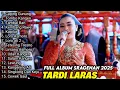 Lagu FULL ALBUM SRAGENAN KARAWITAN TARDI LARAS TERBARU 2025