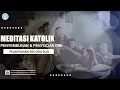 Download Lagu Meditasi Katolik - Pelantunan 50X Doa Suci Tema Penyembuhan dan Penyucian Diri