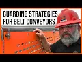 Guarding Strategies for Belt Conveyors