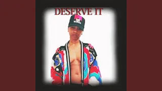 deserve it
