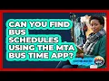 Can You Find Bus Schedules Using The MTA Bus Time App