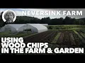 Using Wood Chips in the Farm or Garden Paths