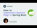 How to Use Feature Flags in Spring Boot with Unleash