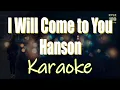 Download Lagu I Will Come to You - Hanson Karaoke HD Version