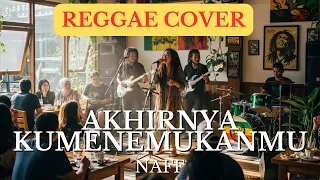 naff akhirnya kumenemukanmu reggae cover