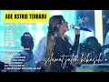 Download Lagu Selamat Jalan Kekasih - Ade Astrid Full Album Terbaik - Kumpulan Bajidoran Sunda