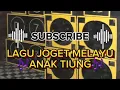 LAGU JOGET MELAYU ANAK TIUNG🎶🎶