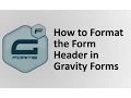 How to format the Form Header in Gravity Forms