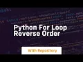 python for loop reverse order