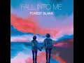 Fall Into Me - Forest Blakk