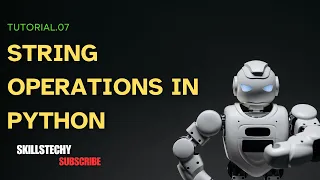 Tutorial 7 Python String Operations Explained SkillsTechyRavi