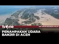Bak Laut dan Daratan Menyatu, Pantauan Udara Penampakan Banjir di Aceh | AKIM tvOne