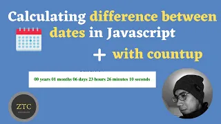 Calculating difference between dates years months hours minutes secs and countup in Javascript
