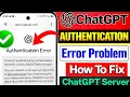 Chatgpt Authentication Error Problem Chatgpt login problem fix Authentication error chatgpt