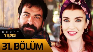 Kuzey Yıldızı İlk Aşk 31 Bölüm 