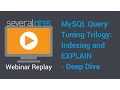 Webinar replay MySQL Query Tuning Trilogy Indexing and EXPLAIN - deep dive