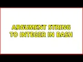 Unix Linux Argument string to integer in bash 4 Solutions