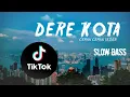 DERE KOTA - DJ SLOW BASS VIRAL TIKTOK_udara mana yang kau hirup