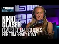 Nikki Glaser Shares the Jokes She Didn t Tell at Tom Brady s Roast